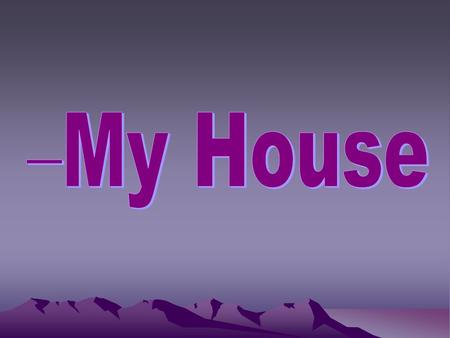 My House Hi, my name is Sonia. I live in a big town in the north of Portugal. I live in a detached house. This means that my house is not joined to another.