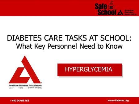 1-800-DIABETES www.diabetes.org DIABETES CARE TASKS AT SCHOOL: What Key Personnel Need to Know DIABETES CARE TASKS AT SCHOOL: What Key Personnel Need to.