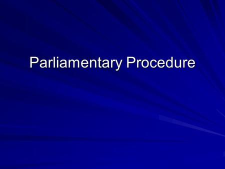 Parliamentary Procedure. We will adapt Robert’s Rules of Order to give structure to this classroom. When I bang my gavel on my podium that is your signal.