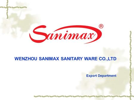 WENZHOU SANIMAX SANITARY WARE CO.,LTD Export Department.