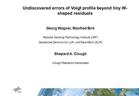 Georg Wagner, Manfred Birk Remote Sensing Technology Institute (IMF) Deutsches Zentrum für Luft- und Raumfahrt (DLR) Shepard A. Clough Clough Radiation.