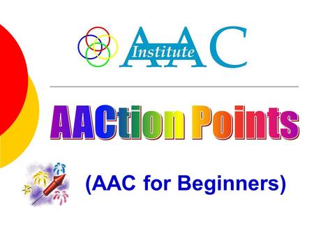 (AAC for Beginners). 2 What is AAC?  AAC is augmentative and alternative communication.  AAC is a field of endeavor addressing the expressive communication.