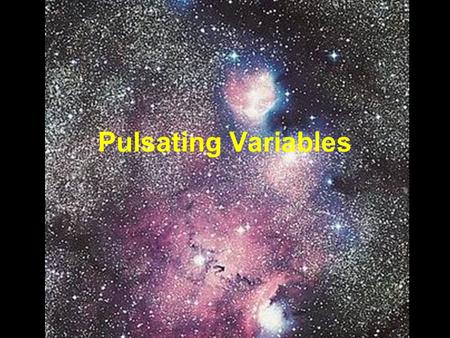 Pulsating Variables. Cepheid Variables Discovered by J. Goodricke (1784): Prototype:  Cephei Light curve of  Cephei.