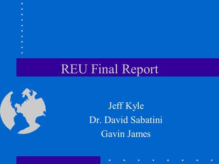 REU Final Report Jeff Kyle Dr. David Sabatini Gavin James.