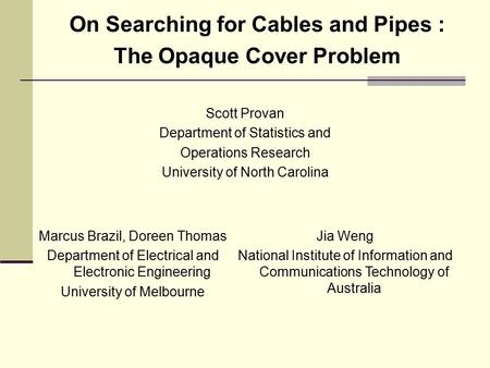 On Searching for Cables and Pipes : The Opaque Cover Problem TexPoint fonts used in EMF. Read the TexPoint manual before you delete this box.: A AAAAA.