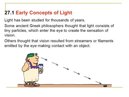 27.1 Early Concepts of Light