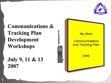 1 Communications & Tracking Plan Development Workshops July 9, 11 & 13 2007.