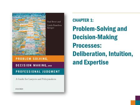 Problem-Solving and Decision-Making Processes: Deliberation, Intuition, and Expertise CHAPTER 1: