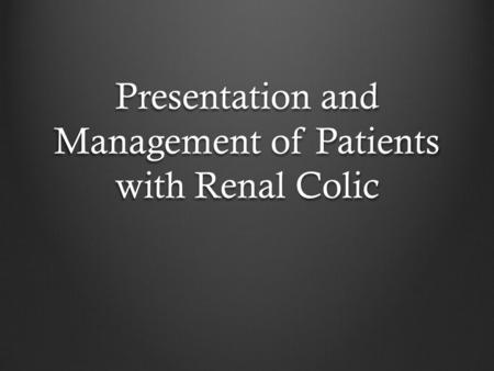 Presentation and Management of Patients with Renal Colic