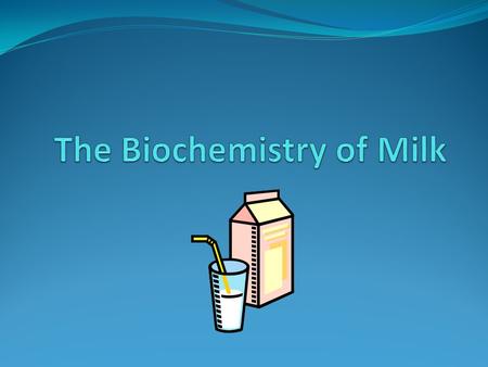 The Biochemistry of Milk