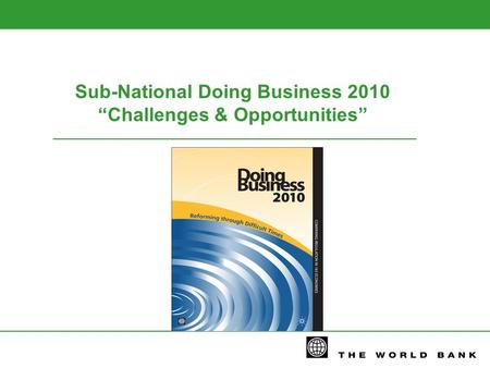 Sub-National Doing Business 2010 “Challenges & Opportunities”