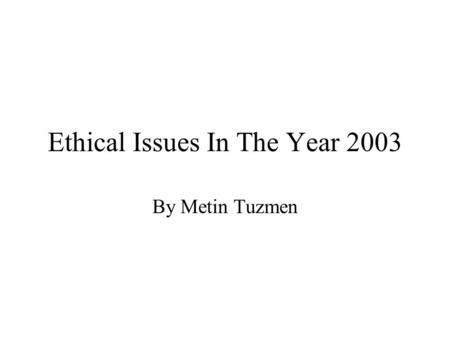 Ethical Issues In The Year 2003