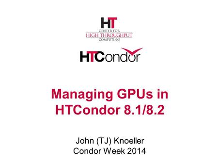 Managing GPUs in HTCondor 8.1/8.2