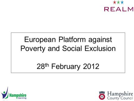 European Platform against Poverty and Social Exclusion 28 th February 2012.