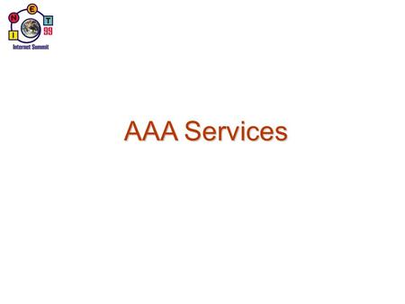 AAA Services. 2 è Authentication è Authorization è Accounting.