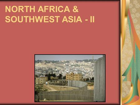 NORTH AFRICA & SOUTHWEST ASIA - II. THE IMPACT OF OIL HIGH INCOMES MODERNIZATION INDUSTRIALIZATION INTRA-REALM MIGRATION INTER-REALM MIGRATION REGIONAL.