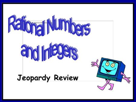 Jeopardy Review 500 100 200 300 100 300 200 300 200 100 200 500 300 100 400 Multiple Fracture! What’s My Sign? Sublime Subtraction It All Adds up! Divide.