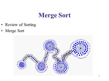 1 Merge Sort Review of Sorting Merge Sort. 2 Sorting Algorithms Selection Sort uses a priority queue P implemented with an unsorted sequence: –Phase 1: