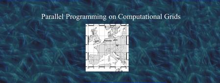 Parallel Programming on Computational Grids. Outline Grids Application-level tools for grids Parallel programming on grids Case study: Ibis.