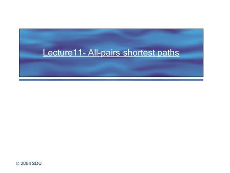  2004 SDU Lecture11- All-pairs shortest paths. Dynamic programming Comparing to divide-and-conquer 1.Both partition the problem into sub-problems 2.Divide-and-conquer.