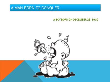 A MAN BORN TO CONQUER. HE ALWAYS THINK TO DO SOMETHING DIFFERENT FOR HIM SELF He was a master of selling and believe that You do not require an invitation.