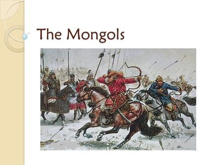 The Mongols.