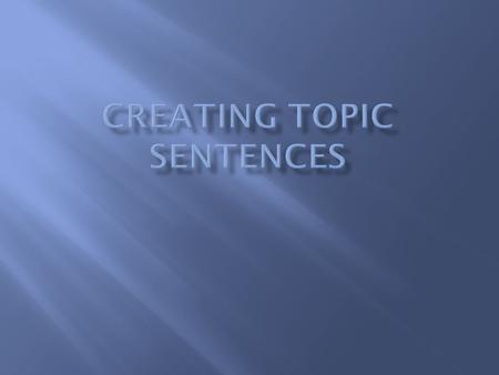  Topic  Direction  Claim  Universal Idea * These elements should seem similar to the thesis components (but now with a twist)!