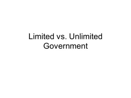 Limited vs. Unlimited Government