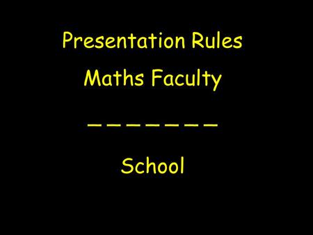 Presentation Rules Maths Faculty _ _ _ _ _ _ _ School.