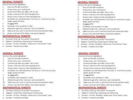 GENERAL TARGETS Work on the points highlighted: 1.Copy out the task questions. 2.Always show your working out. 3.Underline all titles and dates with a.