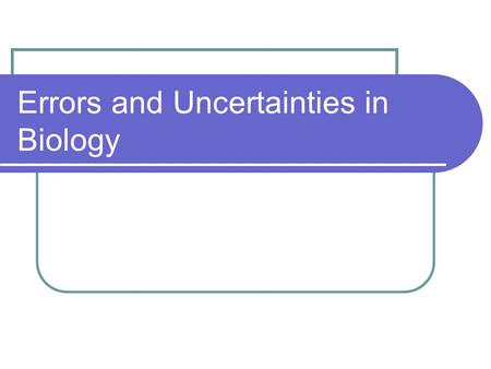 Errors and Uncertainties in Biology Accuracy Accuracy indicates how close a measurement is to the accepted value. For example, we'd expect a balance.