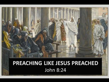 “Preach the word! Be ready in season and out of season. Convince, rebuke, exhort with all long- suffering and teaching.” (2 Timothy 4:2) “For since, in.