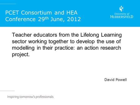 Teacher educators from the Lifelong Learning sector working together to develop the use of modelling in their practice: an action research project. David.