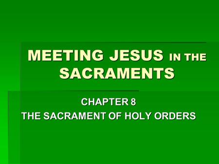 MEETING JESUS IN THE SACRAMENTS