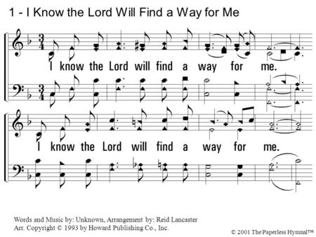 1 - I Know the Lord Will Find a Way for Me