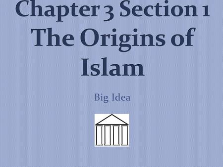 Big Idea. Where and how did Islam first arise? Islam, a religion proclaimed by the prophet Muhammad, arose in the Arabian Peninsula.