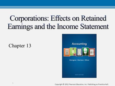 Copyright © 2012 Pearson Education, Inc. Publishing as Prentice Hall. Chapter 13 1.