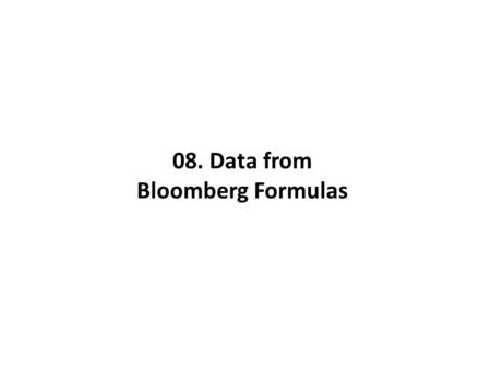 08. Data from Bloomberg Formulas