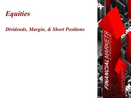 Equities Dividends, Margin, & Short Positions. Chapter 8: Buying and Selling Equities © Oltheten & Waspi 2012 Orders  A trade order is an instruction.