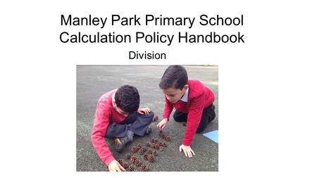 Manley Park Primary School Calculation Policy Handbook