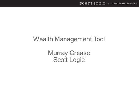 Wealth Management Tool Murray Crease Scott Logic.