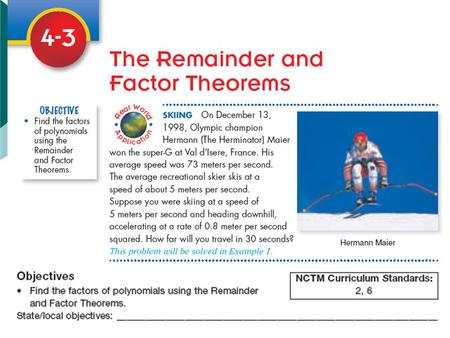 Example 1 divisor dividend quotient remainder Remainder Theorem: The remainder is the value of the function evaluated for a given value.