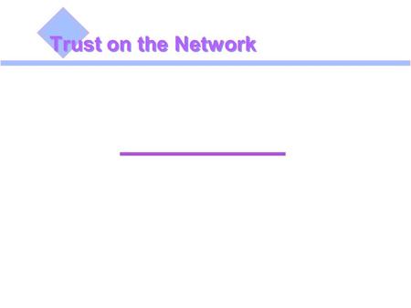 Trust on the Network. What is Trust  Trust is approached differently by different disciplines  Economics Rational trust exhibited through behavior 