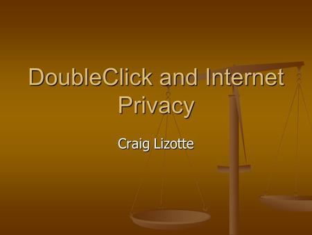 DoubleClick and Internet Privacy Craig Lizotte. Mission Statement DoubleClick is your partner in achieving success with digital marketing—whether you.