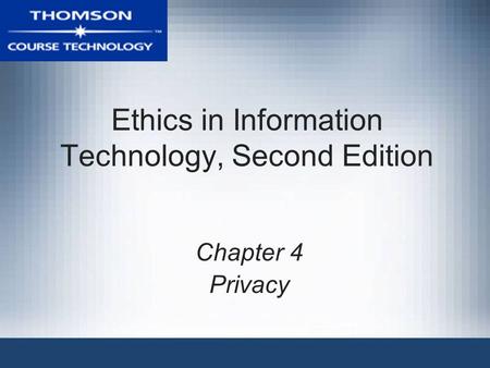 Ethics in Information Technology, Second Edition