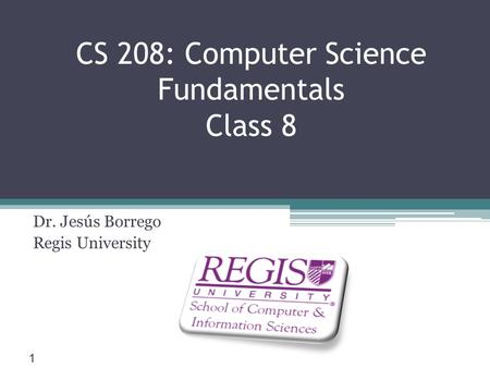 CS 208: Computer Science Fundamentals Class 8