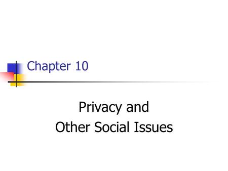 Chapter 10 Privacy and Other Social Issues. Old Florida saying Only two things in the water after dark. Gators and gator food.