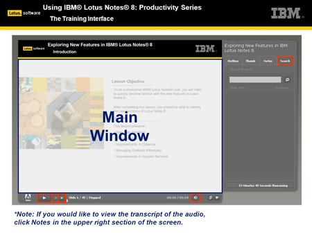 *Note: If you would like to view the transcript of the audio, click Notes in the upper right section of the screen. Main Window The Training Interface.