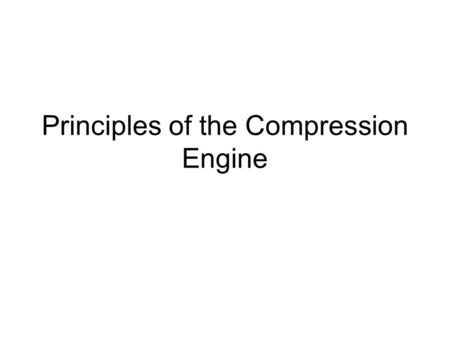 Principles of the Compression Engine