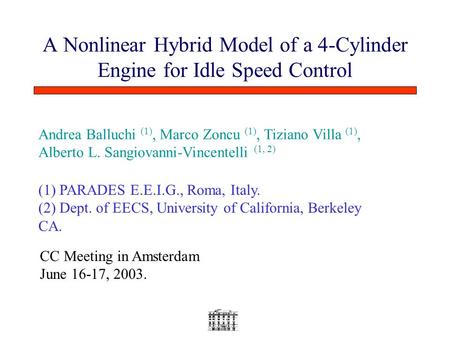 A Nonlinear Hybrid Model of a 4-Cylinder Engine for Idle Speed Control Andrea Balluchi (1), Marco Zoncu (1), Tiziano Villa (1), Alberto L. Sangiovanni-Vincentelli.